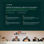 رئاسة (COP16) تدعو لإيجاد حلولٍ تمويلية مبتكرة لدعم جهود استعادة الأراضي ومواجهة الجفاف حول العالم